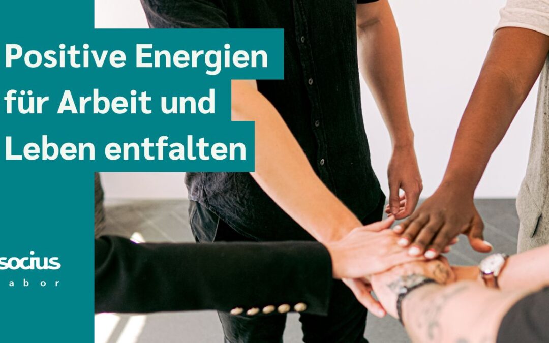 SOCIUS labor live: Positive Energien für Arbeit und Leben entfalten