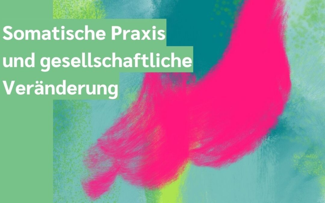 SOCIUS Werkstatt: Somatische Praxis und gesellschaftliche Veränderungen