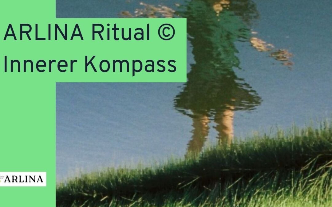 ARLINA Ritual ©: Innerer Kompass